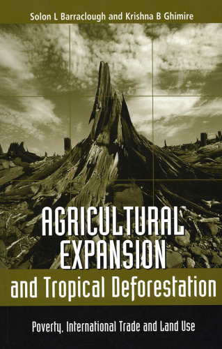 Agricultural Expansion and Tropical Deforestation: International Trade, Poverty and Land Use