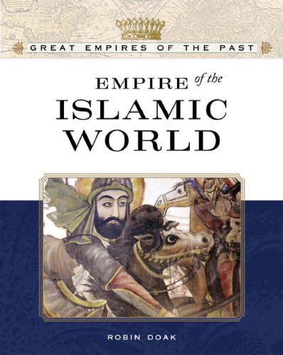 Empire of the Islamic World (Great Empires of the Past)