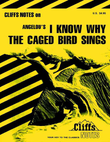 Cliffs Notes on Angelou's I Know Why the Caged Bird Sings