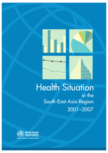 The Health Situation in the South-East Asia Region: 2001-2007 (WHO Regional Publications South-East Asia Series)