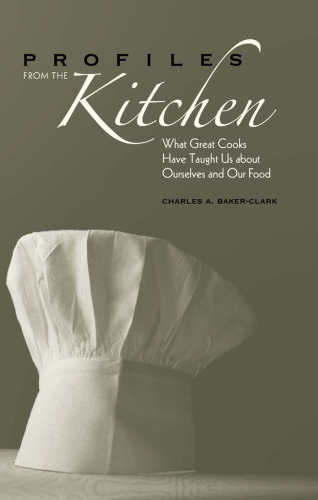 Profiles from the Kitchen: What Great Cooks Have Taught Us about Ourselves and Our Food