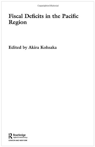 Fiscal Deficits in the Pacific Region (Routledge Studies in the Modern World Economy, 44)