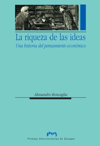 La riqueza de las ideas. Una historia del pensamiento economico