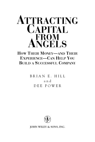 Attracting Capital From Angels: How Their Moneya€”and Their Experiencea€”Can Help You Build a Successful Company