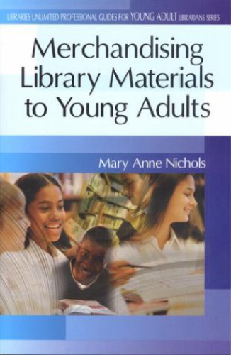 Merchandising Library Materials to Young Adults (Greenwood Professional Guides for Young Adult Librarians)