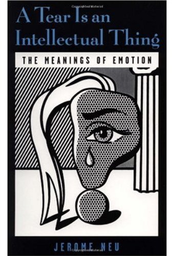 A Tear Is an Intellectual Thing: The Meanings of Emotion