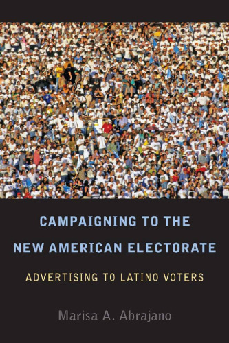 Campaigning to the New American Electorate: Advertising to Latino Voters