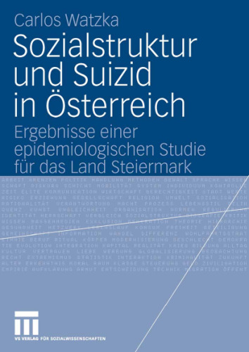 Sozialstruktur und Suizid in Osterreich: Ergebnisse einer epidemiologischen Studie fur das Land Steiermark