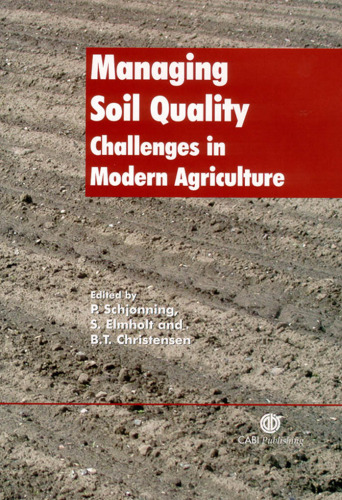 Managing Soil Quality: Challenges in Modern Agriculture