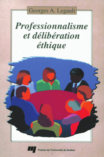 Professionnalisme et deliberation ethique : Manuel d'aide a la decision responsable (Collection Ethique)