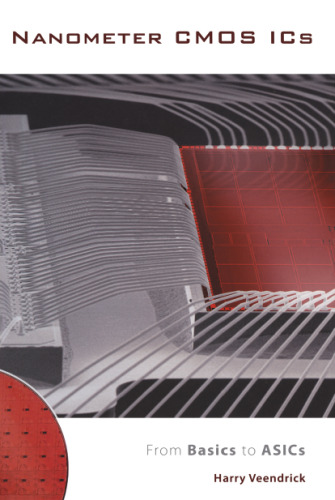 Nanometer CMOS ICs: from Basics to ASICs