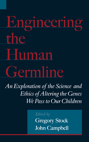 Engineering the Human Germline: An Exploration of the Science and Ethics of Altering the Genes We Pass to Our Children