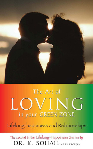 The Art Of Loving In Your Green Zone (Life-Long Happiness and Relationships Series)