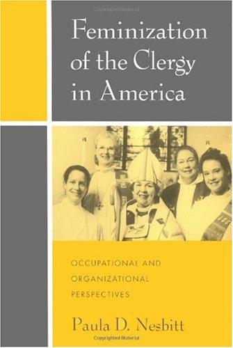 Feminization of the Clergy in America: Occupational and Organizational Perspectives