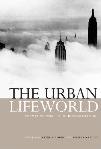 The Urban Lifeworld: Formation, Perception, Representation