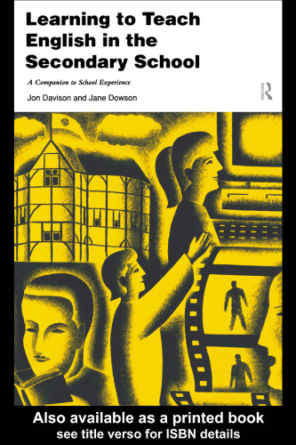 Learning To Teach English in the Secondary School: A Companion to School Experience (Learning to Teach Subjects in the Secondary School series)