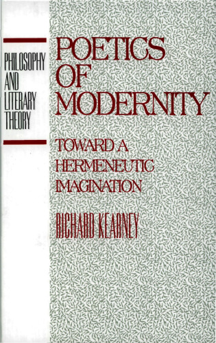 Poetics of Modernity: Toward a Hermeneutic Imagination (Philosophy and Literary Theory)