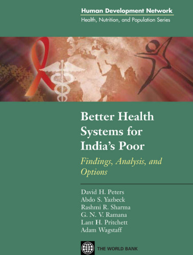 Better Health Systems for India's Poor: Findings, Analysis, and Options (Health, Nutrition, and Population Series)