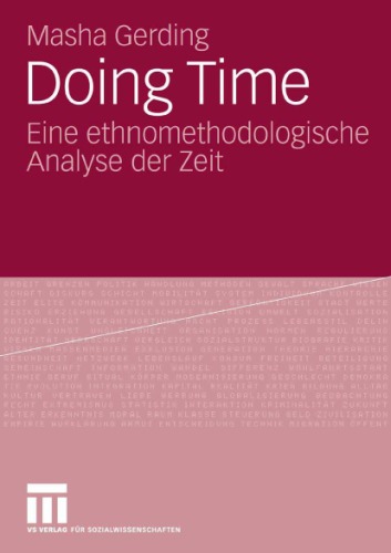 Doing Time: Eine ethnomethodologische Analyse der Zeit