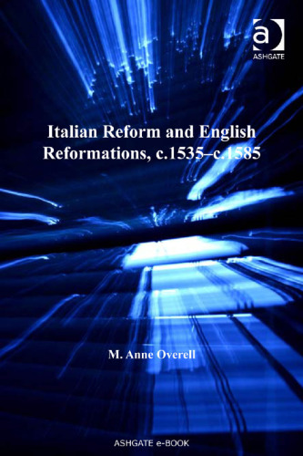 Italian Reform and English Reformations, c.1535c.1585 (Catholic Christendom, 1300-1700)