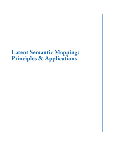 Latent Semantic Mapping: Principles And Applications (Synthesis Lectures on Speech and Audio Processing)