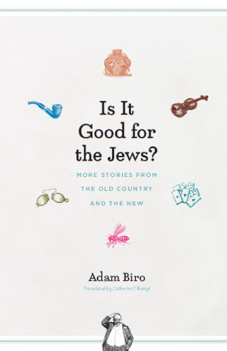 Is It Good for the Jews?: More Stories from the Old Country and the New