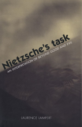 Nietzsche s Task: An Interpretation of Beyond Good and Evil