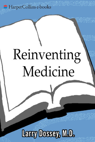 Reinventing Medicine: Beyond Mind-Body to a New Era of Healing