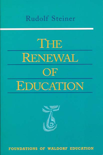 The Renewal of Education (Foundations of Waldorf Education, 9)