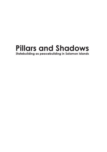 Pillars and Shadows: Statebuilding as peacebuilding in Solomon Islands