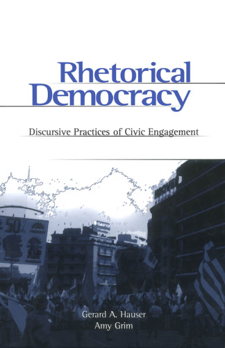 Rhetorical Democracy: Discursive Practices of Civic Engagement