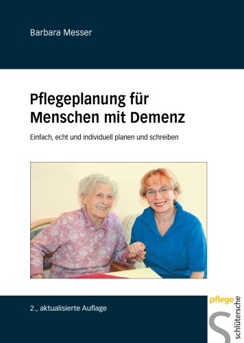 Pflegeplanung fur Menschen mit Demenz: Einfach, echt und individuell planen und schreiben, 2. aktualisierte Auflage