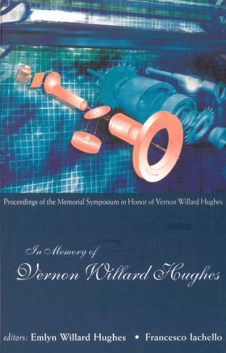 In Memory Of Vernon Willard Hughes: Proceedings Of The Memorial Symposium In Honor Of Vernon Willard Hughes, Yale University, USA 14 - 15 November 2003