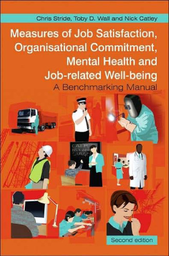 Measures of Job Satisfaction, Organisational Commitment, Mental Health and Job related Well-being: A Benchmarking Manual