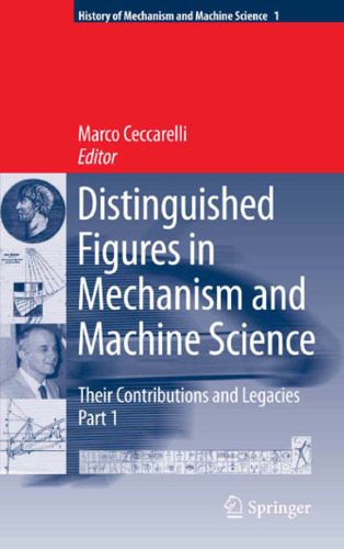 Distinguished Figures in Mechanism and Machine Science:  Their Contributions and Legacies (History of Mechanism and Machine Science)