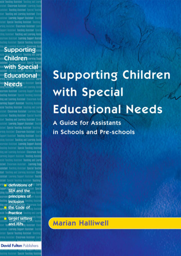 Supporting Children with Special Educational Needs: A Guide for Assistants in Schools and Pre-schools