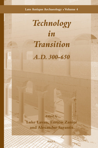 Technology in Transition A.D. 300-650 (Late Antique Archaeology)