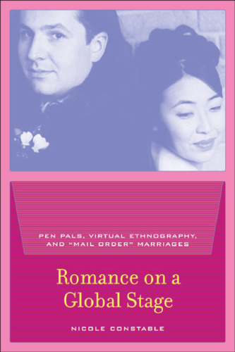 Romance on a Global Stage: Pen Pals, Virtual Ethnography, and ''Mail Order'' Marriages