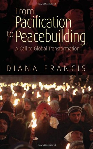 From Pacification to Peacebuilding: A Call to Global Transformation