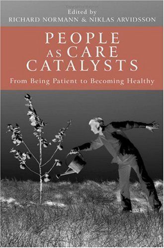 People as Care Catalysts: From Being Patient to Becoming Healthy