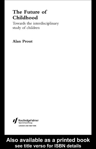 The Future of Childhood: Towards the Interdisciplinary Study of Children (The Future of Childhood Series)