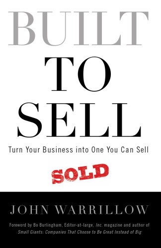 Built to Sell: Turn Your Business Into One You Can Sell