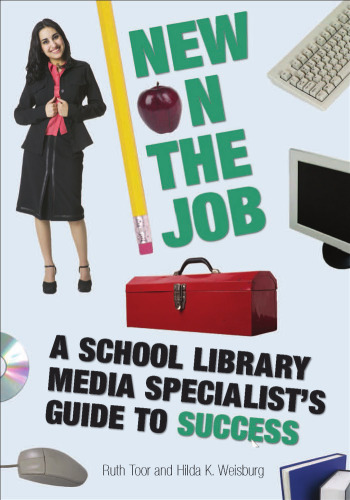 New on the Job: A School Library Media Specialist's Guide to Success