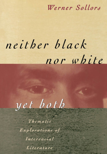 Neither Black Nor White Yet Both: Thematic Explorations of Interracial Literature