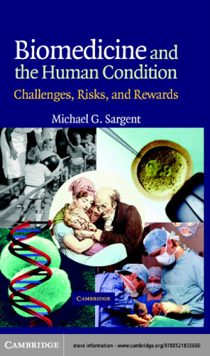 Biomedicine and the Human Condition: Challenges, Risks, and Rewards