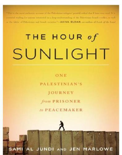 The Hour of Sunlight: One Palestinian's Journey from Prisoner to Peacemaker