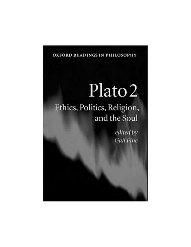 Plato 2: Ethics, Politics, Religion, and the Soul (Oxford Readings in Philosophy) (Vol 2)