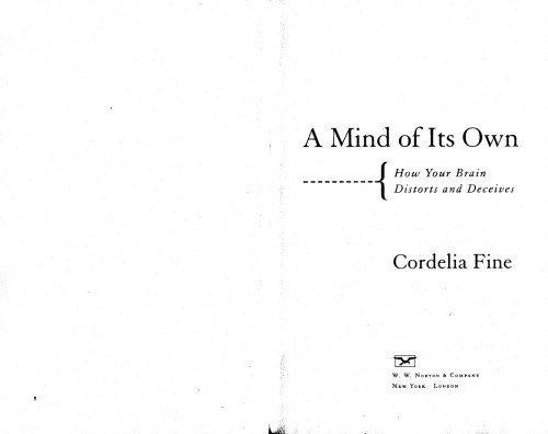 A Mind of its Own: How Your Brain Distorts and Deceives