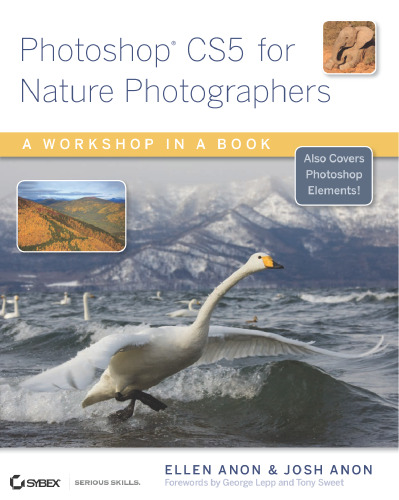 Photoshop CS5 for Nature Photographers: A Workshop in a Book