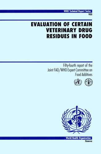 Evaluation of Certain Veterinary Drug Residues in Food: Fifty-Fourth Report of the Joint Fao Who Expert Committee on Food Additvives (Who Technical Report Series)